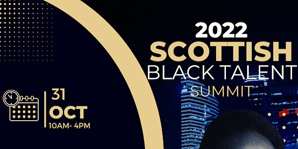 SCOTTISH BLACK TALENT SUMMIT – 31 OCT 2022
